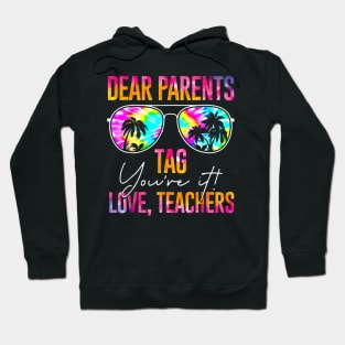 Dear Parents Tag You're It Love Teachers Last Day of School Hoodie